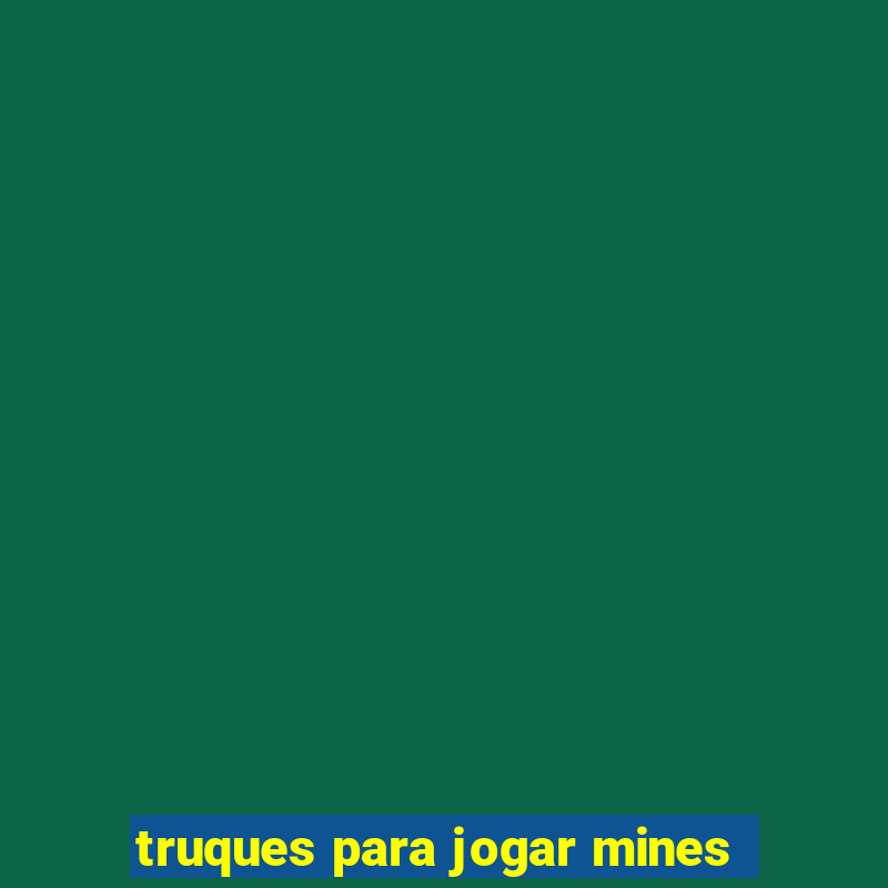 truques para jogar mines